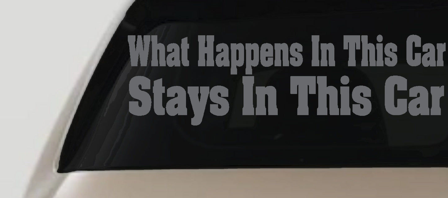 Funny Car Sticker What Happens in This Car Stays in This Car Decal
